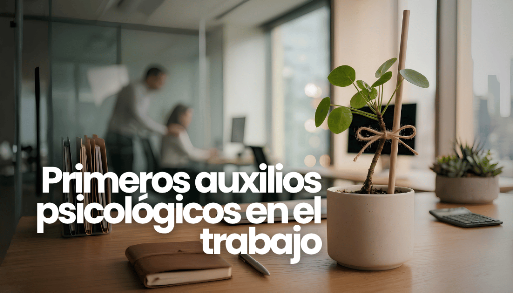 Primeros auxilios psicológicos en la empresa
